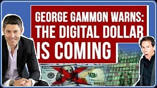 George Gammon Warns of the Coming US Digital Dollar and Ban on Cash