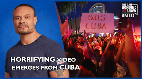 Ep. 1562 Horrifying Video Emerges From Cuba - The Dan Bongino Show