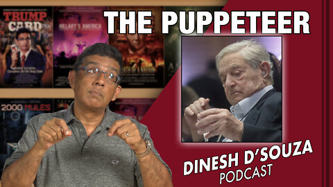 THE PUPPETEER Dinesh D’Souza Podcast Ep380