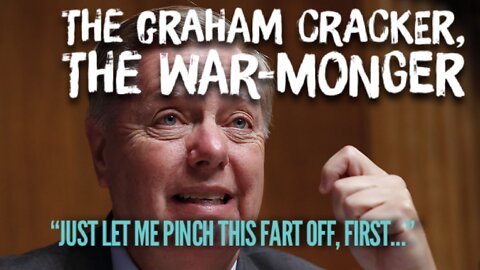 The Graham Cracker, the War Monger - Why Lindsey Graham is a Warmongering Deep Stater