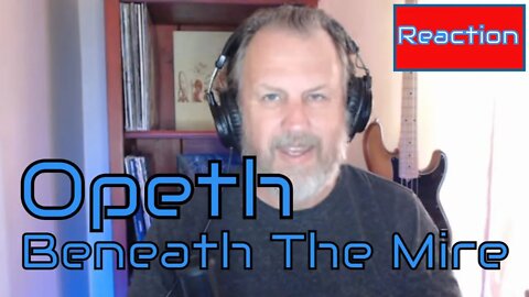 Opeth - Beneath The Mire - Bass Player First Listen/Reaction
