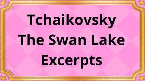 Tchaikovsky The Swan Lake Excerpts