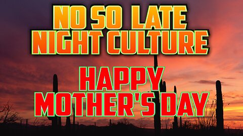 Happy Mother's Day Special Not So Late Night Culture - Karate with Infinite Patience