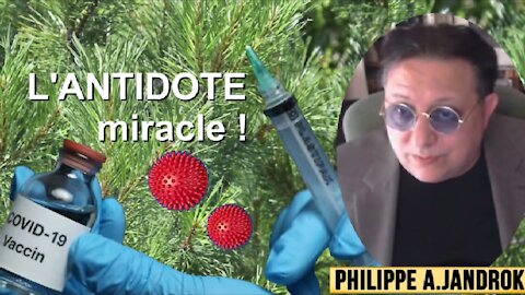 COVID/ "L'ANTIDOTE" vaccinal présenté par Philippe Jandrok (Hd 720)