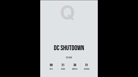 ANOTHER MESSAGE ON Q CLOCK Says DC Shtutdown