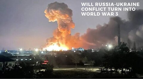 Will Russia-Ukraine Conflict Turn into World War 3?