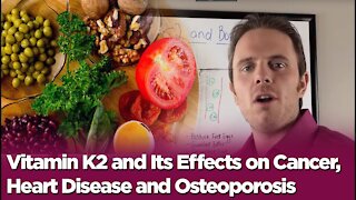 Vitamin K2 and Its Effects on Cancer, Heart Disease and Osteoporosis