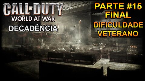 Call Of Duty: World At War - [Parte 15 Final - Decadência] - Dificuldade Veterano - Legendado PT-BR