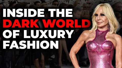 The Dark Side of Luxury Fashion. Why do so many people want luxury brands ?