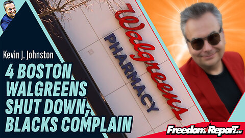 4 BOSTON WALGREENS SHUT DOWN, BLACKS COMPLAIN