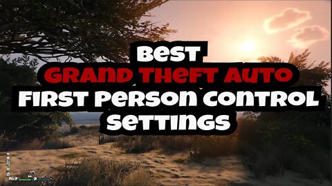 Best GTA First Person Controls for GTA V, GTA Online, & GTA Expanded & Enchanced | GTA V