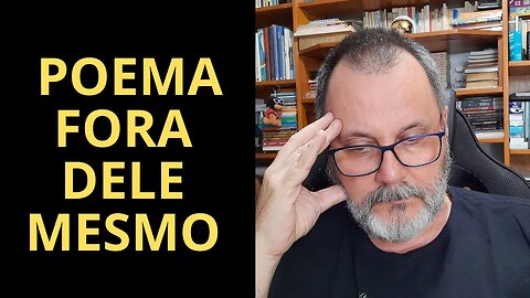 POEMA FORA DELE MESMO, POEMA DE JORGE LUCIO DE CAMPOS