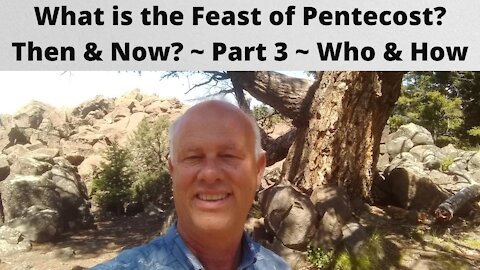 What is the Feast of Pentecost? Then & Now? ~ Part 3 ~ Who & How
