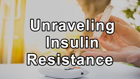 Unraveling Insulin Resistance: The Connector of Diabetes Varieties - Cyrus Khambatta, PHD