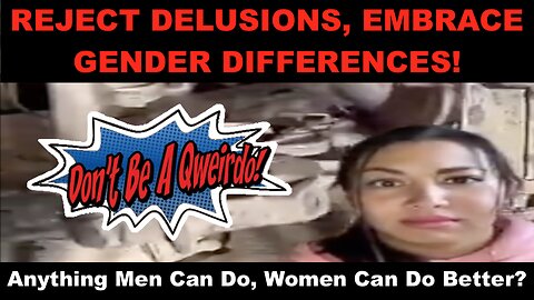 Reject Delusions, Embrace Gender Differences!