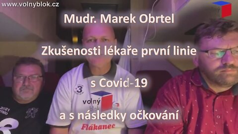 Mudr. Marek Obrtel - jeho zkušenosti s Covid-19 a s následky očkování.