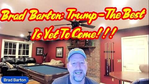 Brad Barton: Trump - The Best Is Yet To Come