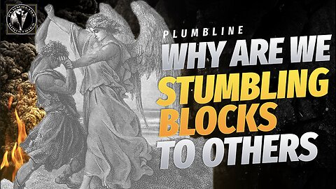 Why are we stumbling blocks to others?