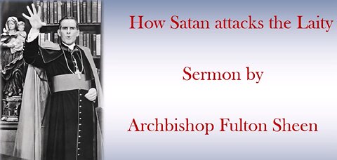 How Satan attacks the laity in today's demonic world- Sermon by Archbishop Fulton Sheen