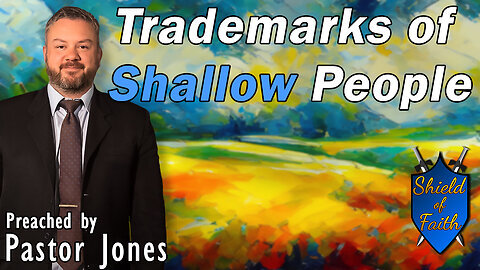 Trademarks of Shallow People (Pastor Jones) Sunday-AM