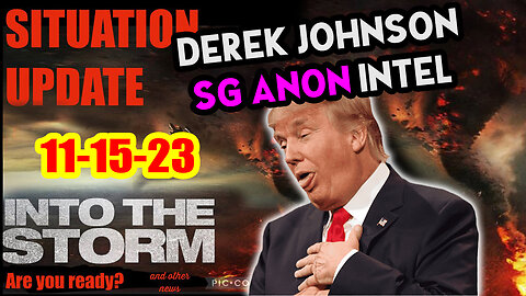 Situation Update 11/15/23 ~ Trump Return - Q Post - White Hats Intel ~ Derek Johnson Decode. SGAnon