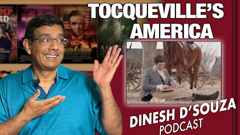 TOCQUEVILLE’S AMERICA Dinesh D’Souza Podcast Ep63