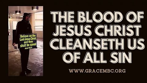 THE BLOOD OF JESUS CHRIST CLEANSETH US OF ALL SIN