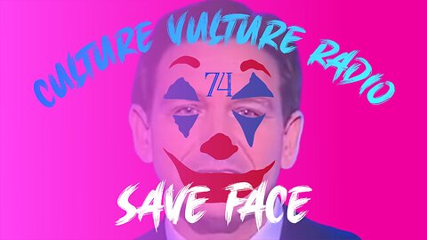Culture Vulture Radio 74: Save Face