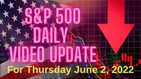 Daily Video Update for Thursday, June 2, 2022.