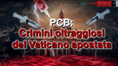 PCB: Crimini oltraggiosi del Vaticano apostata