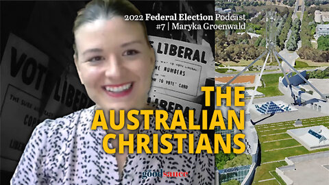 Federal Election, Ep. 7 | Maryka Groenwald on Australian Christian Party