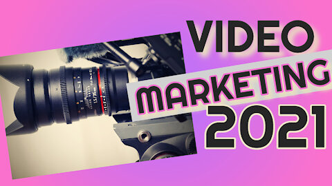 Video Marketing in 2021