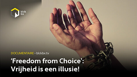 Docu ‘Freedom from Choice’: vrijheid is een illusie!