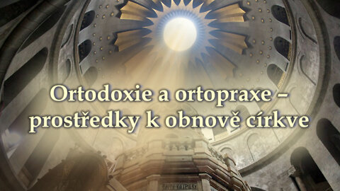 BKP: Ortodoxie a ortopraxe – prostředky k obnově církve