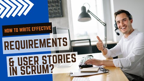 Writing Effective Requirements and User Stories In Scrum