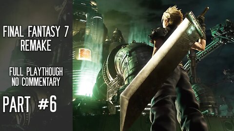 Final Fantasy VII Remake | Part 6 No Commentary Gameplay FF7r Full Playthrough