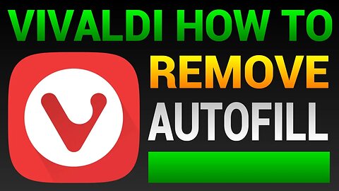How To Remove Autofill In Vivaldi Browser (Delete Autofill Form Data)