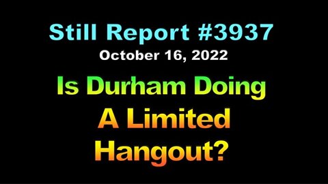 Is Durham Doing A Limited Hangout?, 3937