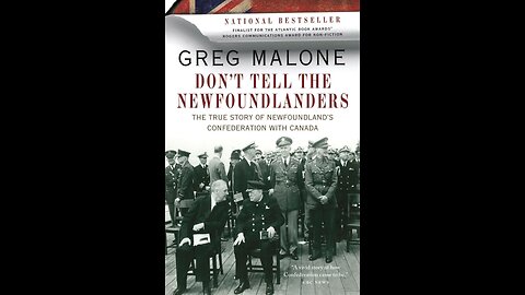 Don't Tell The Newfoundlanders the true story of Newfoundland's Confederation with Canada CH.13