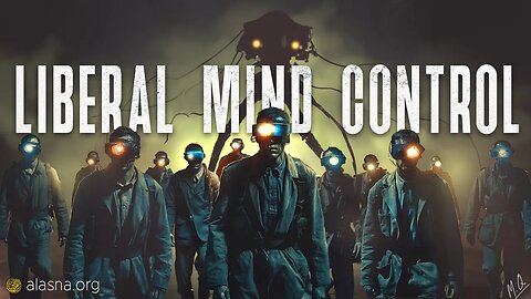 Liberal Mind Control - NEW Alasna Course FREE Session