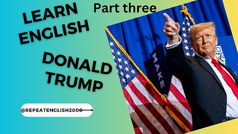 Practice English with Donald Trump || Election 2024 part three