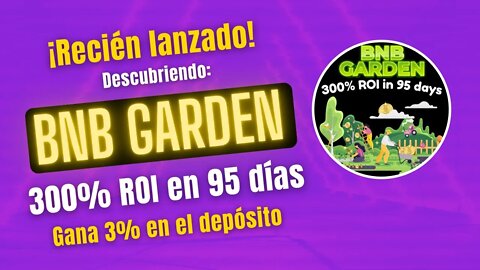 BNB GARDEN 🤑🤑 ROI 300% en 95 días en BNB ¡¡Revisamos todo!! BONUS en el DEPÓSITO