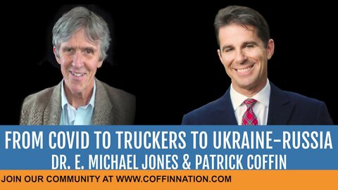 The Patrick Coffin Show: E. Michael Jones - From Covid to Truckers to Ukraine-Russia