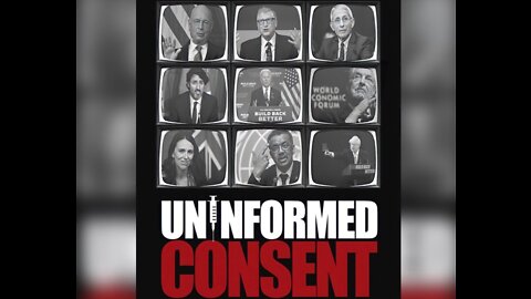 🎯♥️ "Uninformed Consent" ~ A Look Into the Covid-19 Narrative, Who Controls It and How It's Being Used to Inject This Untested Poison Into the Entire Planet