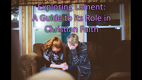 Exploring Lament: A Guide to its Role in Christian Faith
