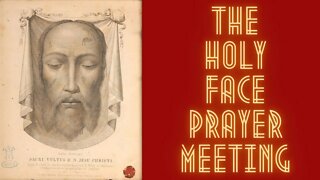 The Holy Face Devotion Prayer Meeting from Ireland - Tue, Oct. 18, 2022