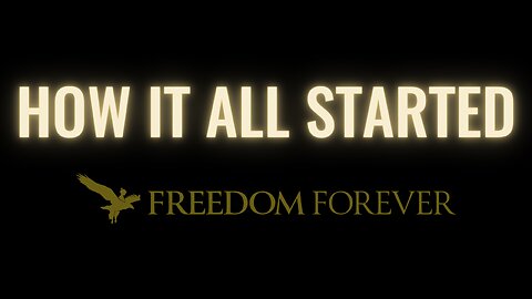 How It All Started- Freedom Forever