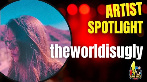 Artist Spotlight - theworldisugly
