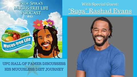 Ep. 43 - UFC Hall of Famer “Suga” Rashad Evans Discusses his Mucusless Diet Journey