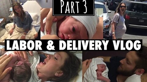 Natural Labor & Delivery Vlog | part 3 of 3